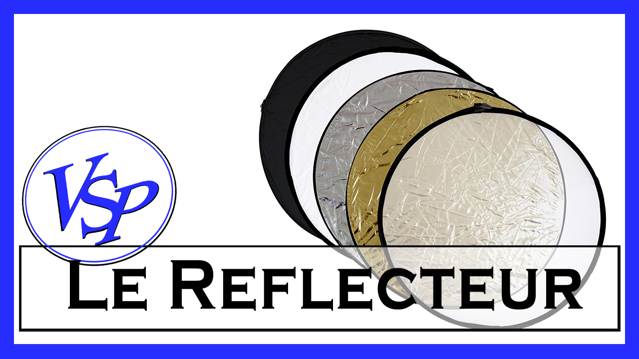 Le Reflecteur Pour La Photo Materiel Pourquoi Et Quand