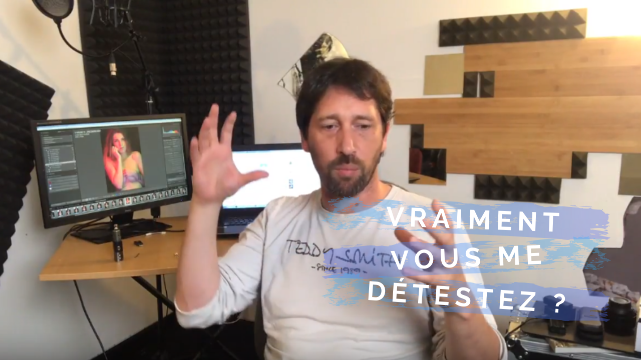Vous me détestez ?