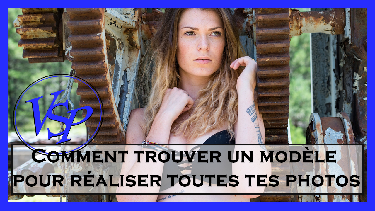 Comment trouver un modèle pour réaliser toutes tes photos
